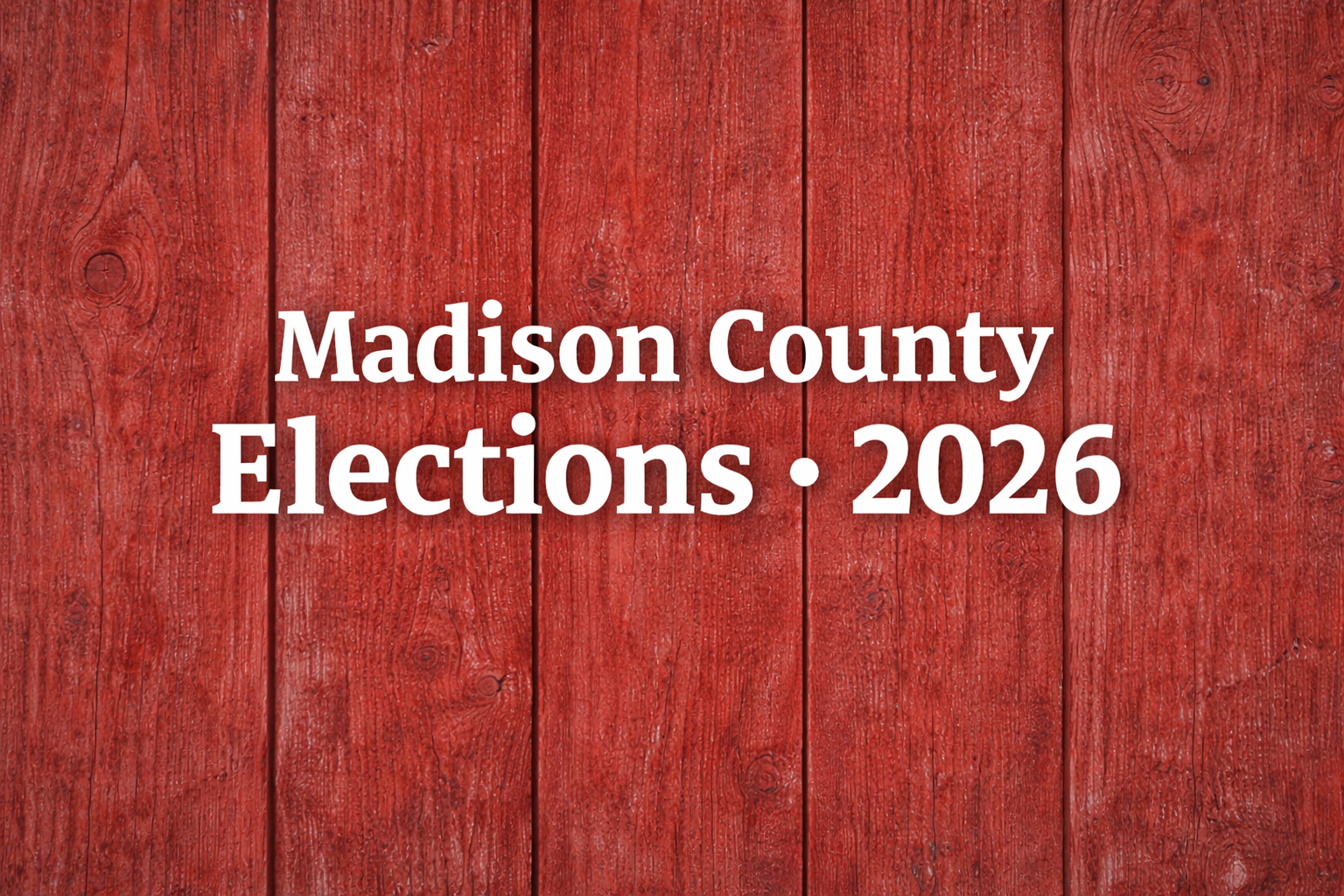 Early Look at Madison County’s 2026 Primary Races